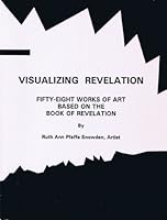 Visualizing revelation: Fifty-eight works of art based on the Book of Revelation B0006F1896 Book Cover