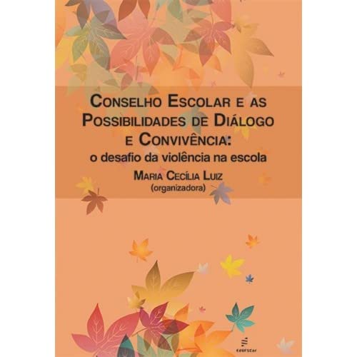 Conselho escolar e as possibilidades de diálogo e convivência: o Desafio da Violência na Escola