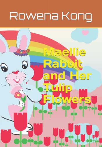 Maellie Rabbit and Her Tulip Flowers (Maellie Rabbit's Stories)