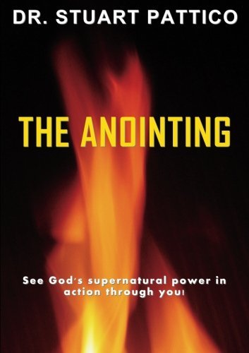 The Anointing by Dr. Stuart Pattico (2013-01-29)