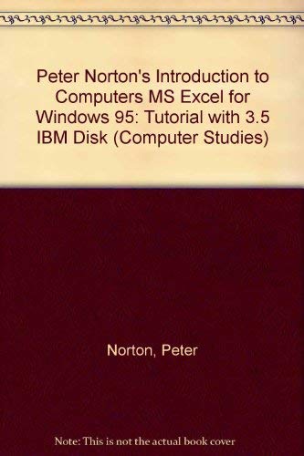 Peter Norton's Introduction to Computers: MS Excel for Windows 95 ...