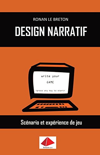 Design Narratif: Scénario et expérience de jeu (French Edition)