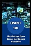 OSINT 101: The Ultimate Open Source intelligence Handbook