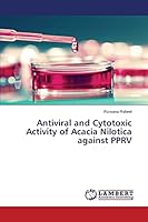 Antiviral and Cytotoxic Activity of Acacia Nilotica against PPRV 3659622656 Book Cover