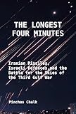 The Longest Four Minutes: Iranian Missiles, Israeli Defences, and the Battle for the Skies of the Third Gulf...