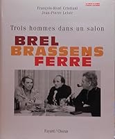 Brel, Brassens, Ferré: Trois hommes dans un salon 221361671X Book Cover