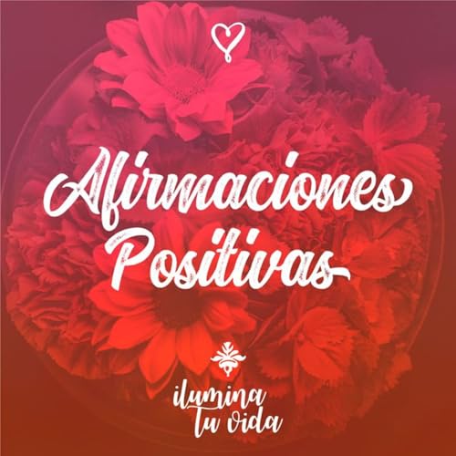 Afirmaciones para manifestar desde el coraz&oacute;n | Eleva tu energ&iacute;a y crea la vida que sue&ntilde;as ✨