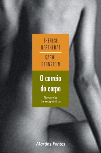 O correio do corpo: Novas vias da antiginástica, do autor Therese Bertherat