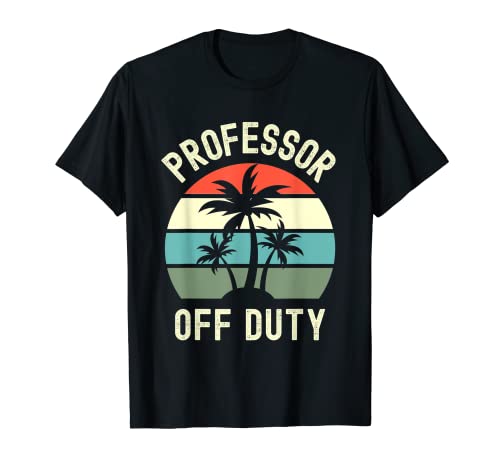 Professor Off Duty Jubilado Profesor Retirement Spring Break Camiseta