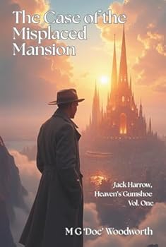The Case of the Misplaced Mansion (Jack Harrow, Heaven’s Gumshoe)