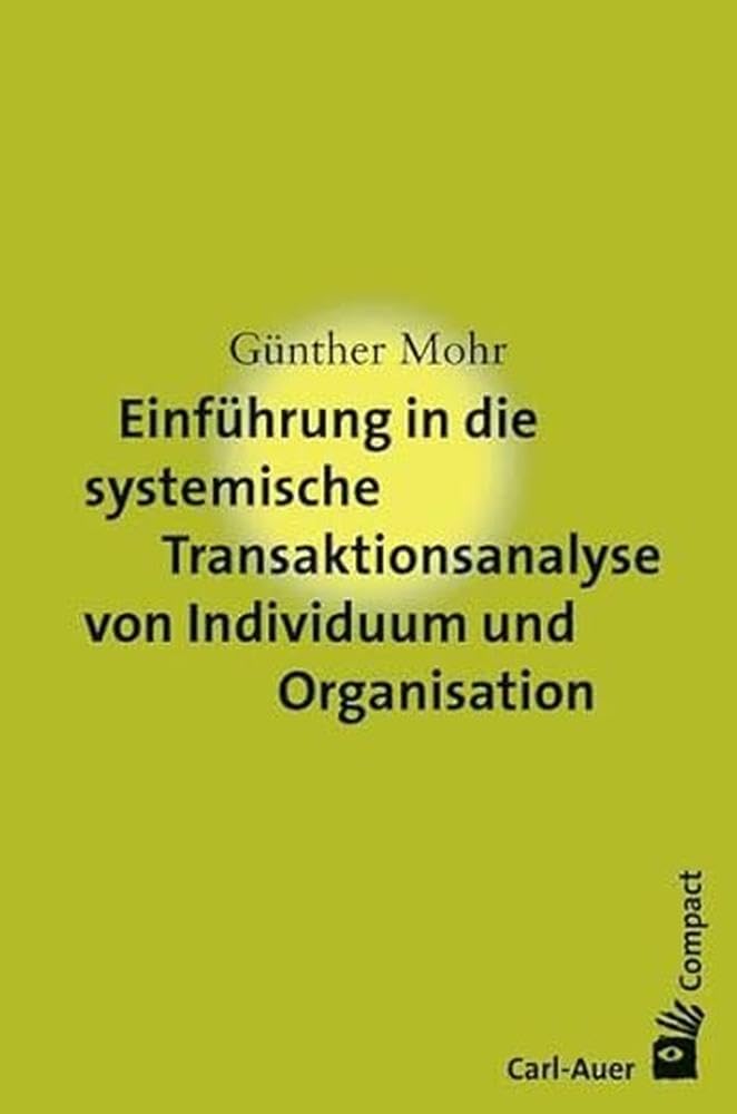 Einführung in die systemische Transaktionsanalyse von Individuum und Organisation