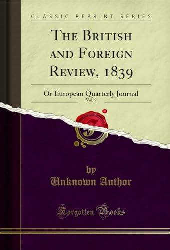 The British and Foreign Review, 1839, Vol. 9: Or European Quarterly Journal (Classic Reprint) (English Edition)