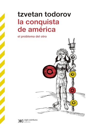 La conquista de América: EL PROBLEMA DEL OTRO: 1 (BIBLIOTECA CLÁSICA SIGLO XXI)