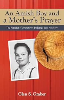 Paperback Amish Boy and a Mother's Prayer: The Founder of Graber Post Buildings Tells His Story Book