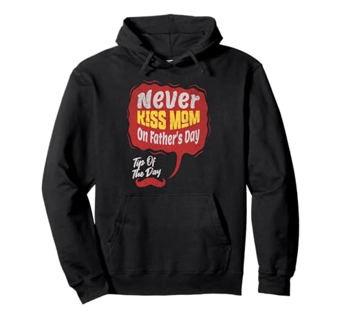 Inappropriate Adult Humor Never Kiss Mom on Father's Day Sudadera con Capucha