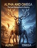 Alpha And Omega: The Last Honeythorn'S Destiny