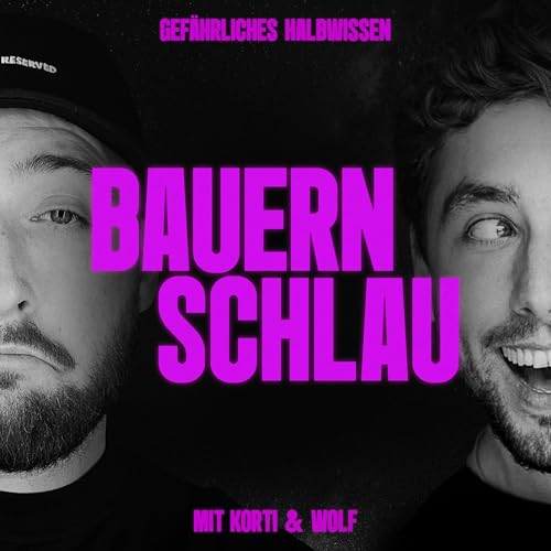 Couverture de Bauernschlau - Gef&auml;hrliches Halbwissen mit Korti & Wolf