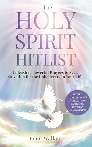 The Holy Spirit Hitlist: Unleash 15 Powerful Prayers to Seek