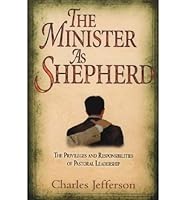 The Minister as Shepherd: The Privileges and Responsibilities of Pastoral Leadership (Paperback) - Common B00EQC9TH8 Book Cover