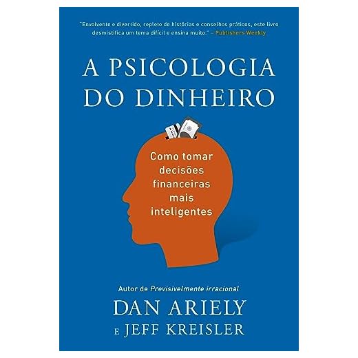 A psicologia do dinheiro: Como tomar decisões financeiras mais inteligentes (Portuguese Edition)