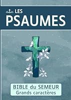 Les 150 Psaumes de David: Grand format et gros caractères offrant une meilleure lisibilité des versets des Psaumes | Permet aux enfants et personnes ... de la lecture de la Bible. (French Edition) B09XT6J4CJ Book Cover