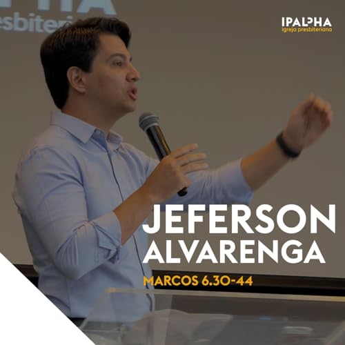 Marcos 6.30-44 | Rev Jeferson Alvarenga