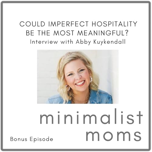Page de couverture de Could Imperfect Hospitality Be the Most Meaningful? | Abby Kuykendall (Bonus Episode)