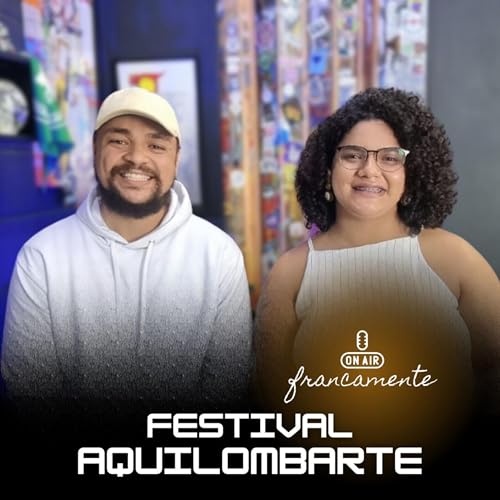 Page de couverture de #728 - Festival Aquilombarte | Francamente com Tainan Franco