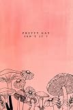 Pretty Gay Isn't It ?: Cute Mushroom Notebook 6x9in