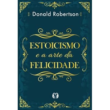 Capa do livro Estoicismo e a arte da felicidade