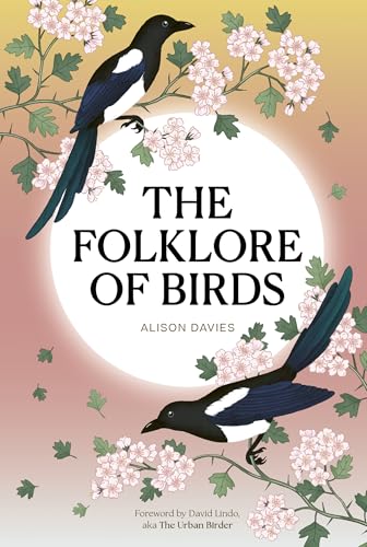 The Folklore of Birds: The forgotten tales behind nature’s most enigmatic creatures