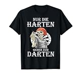 Nur die Harten gehen zum Darten - Dartspieler Dartspruch T-Shirt