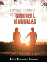 Physical Intimacy in a Biblical Marriage 1937324400 Book Cover