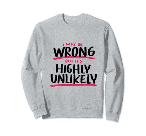 Comical Sarcasmo Hombres Mujeres Unlikely Funny Shirt Sudadera