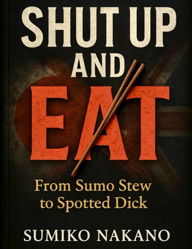 Shut Up & Eat: From Sumo Stew To Spotted Dick