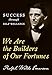 We Are the Builders of Our Fortunes: Success through Self-Reliance