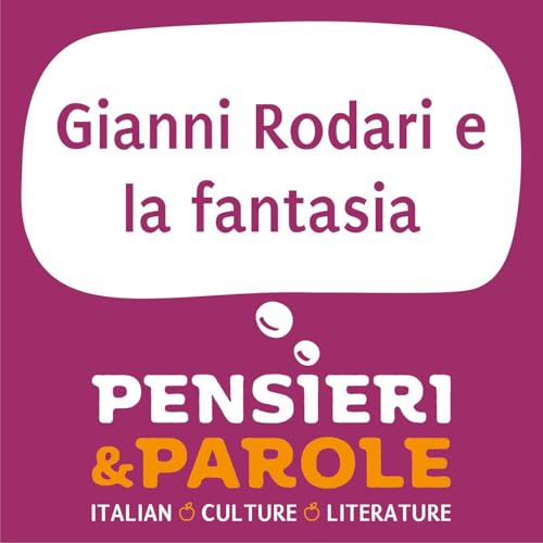 176. Gianni Rodari e la fantasia - Parte 2
