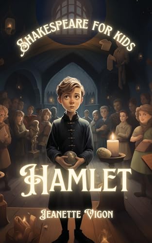 Hamlet | Shakespeare for kids: Shakespeare in a language kids will understand and love