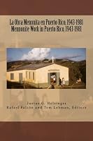 La Obra Menonita en Puerto Rico, 1943-1981 / Mennonite Work In Puerto Rico, 1943-1981 1501006746 Book Cover