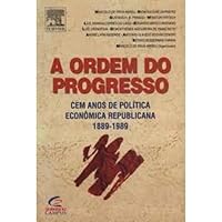 A Ordem do Progresso - 100 Anos de Política Econômica Republicana (1889-1989) 8570016034 Book Cover