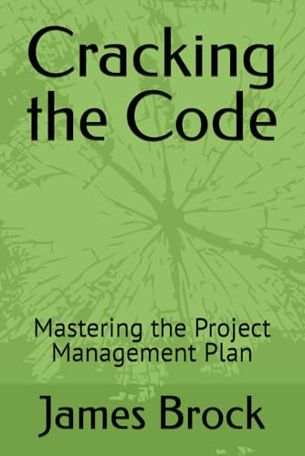 Cracking the Code: Mastering the Project Management Plan (Understanding Project