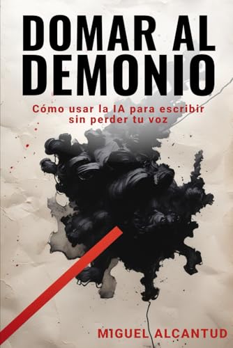 Domar al Demonio: Cómo usar IA para escribir sin perder tu voz