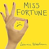 Miss Fortune: Fresh Perspectives on Having It All from Someone Who Is Not Okay