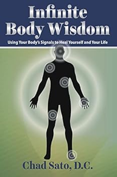 Paperback Infinite Body Wisdom: Using Your Body's Signals to Heal Yourself and Your Life Book