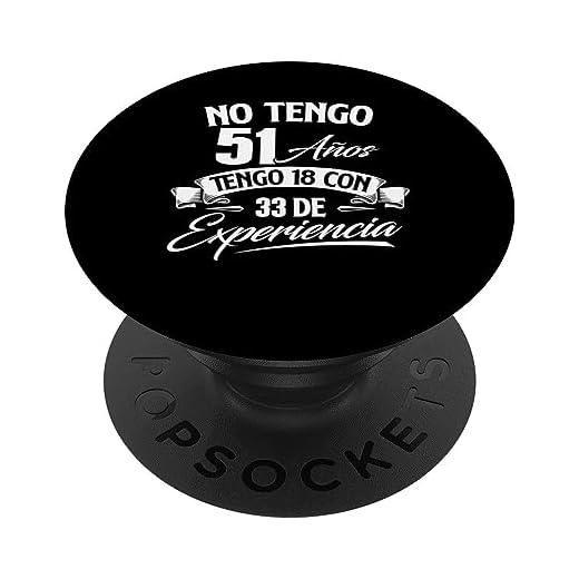 No Tengo 51 Años Tengo 18 Con 33 De Experiencia - Cumpleaños PopSockets PopGrip Intercambiable