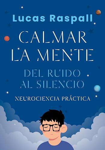 Calmar la mente: Del ruido al silencio (Spanish Edition)