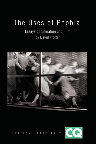 The Uses of Phobia: Essays on Literature and Film (Critical Quarterly Book Series)