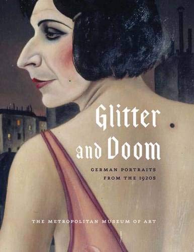 Glitter And Doom: German Portraits from the 1920s (Metropolitan Museum of Art Publications)
