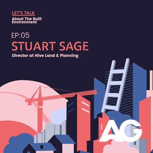 Episode 05: Stuart Sage - Director at Hive Land & Planning