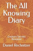 The All Knowing Diary: Creators Secrets Revealed 1729140343 Book Cover